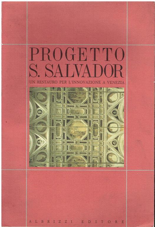 Progetto S. Salvador : un restauro per l'innovazione a Venezia - Fulvio Caputo - copertina