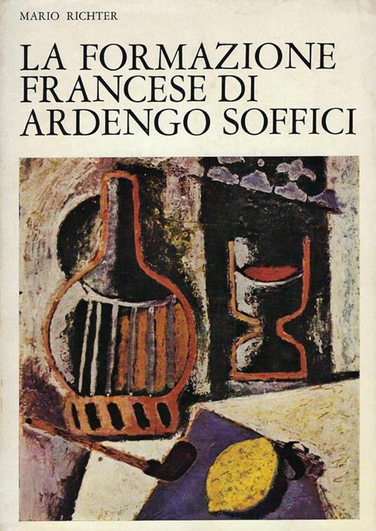 La formazione francese di Ardengo Soffici : 1900-1914 - Mario Richter - copertina