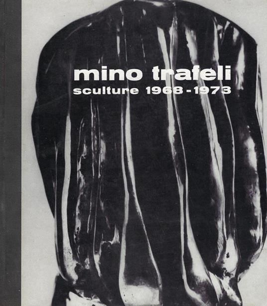 Mino Trafeli: sculture 1968-1973 - copertina
