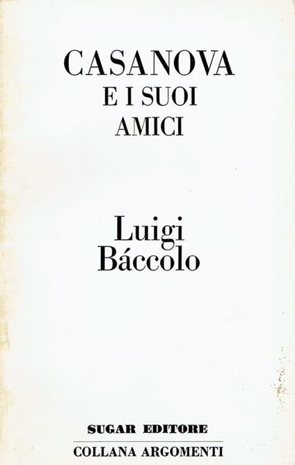 Casanova e i suoi amici - Luigi Baccolo - copertina