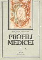 Profili medicei : origine, sviluppo, decadenza della famiglia Medici attraverso i suoi componenti