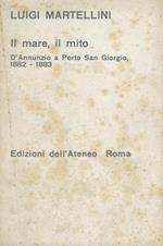 Il mare, il mito : D'Annunzio a Porto San Giorgio, 1882-1883