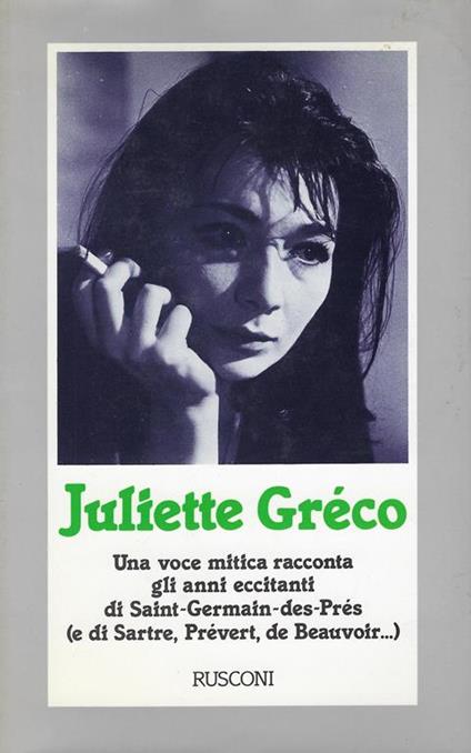 Juliette Gréco : una voce mitica racconta gli anni eccitanti di Saint-Germain-de-Prés e di Sartre, Prévert, de Beauvoir.. - copertina