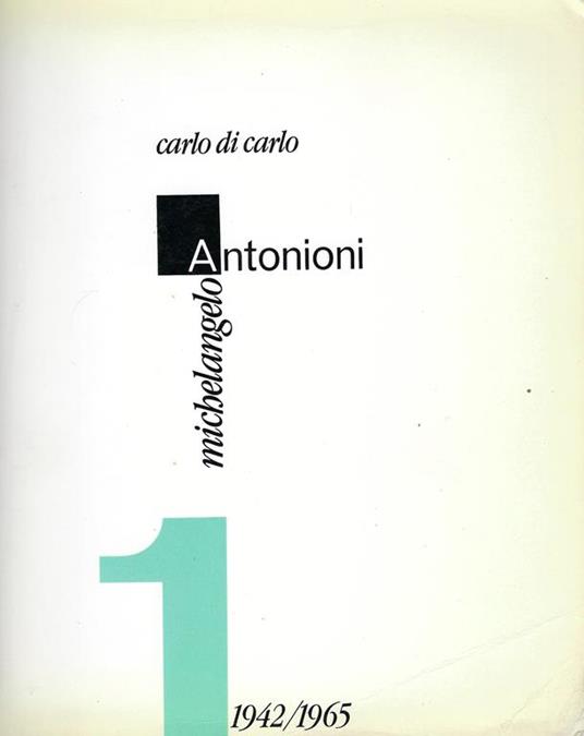 L' oeuvre de Michelangelo Antonioni. Primo Volume: Michelangelo Antonioni, 1942-1965 - copertina