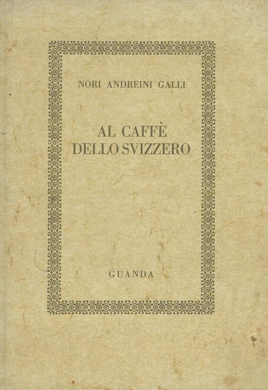 Al caffè dello svizzero - Nori Andreini Galli - copertina