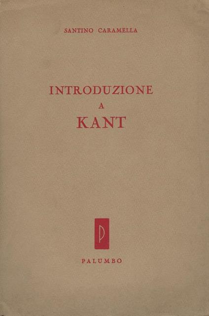 Introduzione a Kant : commentarii alla Ragion pura - Santino Caramella - copertina