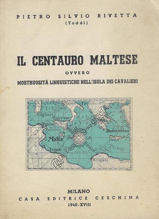 Il centauro maltese, ovvero Mostruosità linguistiche nell'Isola dei Cavalieri - Pietro Silvio Rivetta - copertina