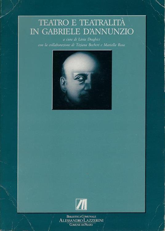 Teatro e teatralita in Gabriele D'Annunzio - Livia Draghici - copertina