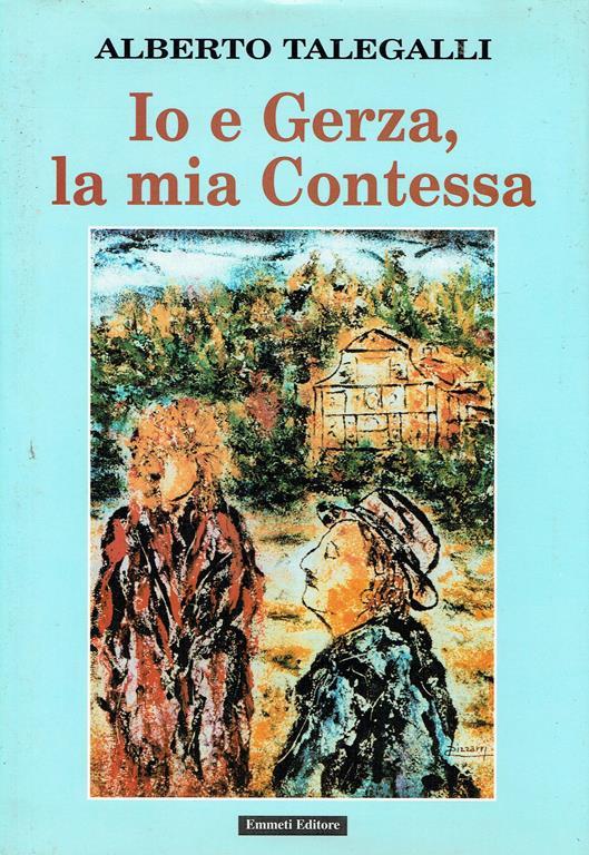 Io e Gerza, la mia contessa - Alberto Talegalli - copertina