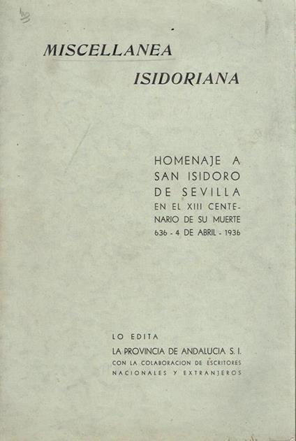 Miscellanea isidoriana : homenaje a S. Isidoro de Sevilla en el 13. centenario de su muerte,636 - 4 de abril - 1936 - copertina