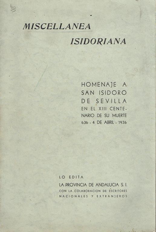 Miscellanea isidoriana : homenaje a S. Isidoro de Sevilla en el 13. centenario de su muerte,636 - 4 de abril - 1936 - copertina