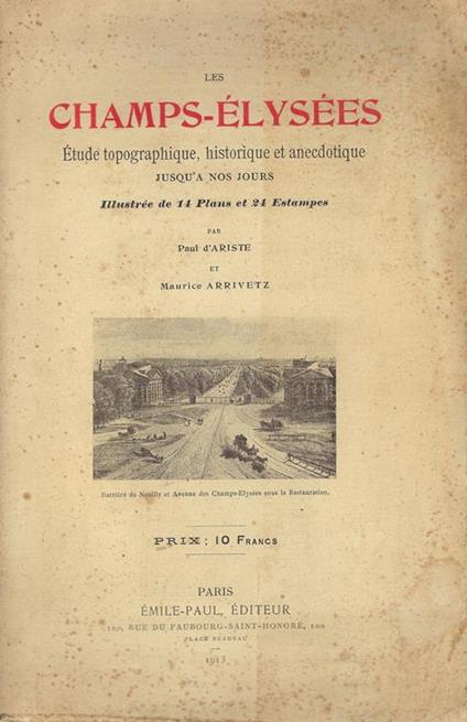 Les Champs-Elysees : place de la Concorde, Cours-la Reine, Jardin des Champs-Elysees ...,etude topographique, historique et anecdotique jusqu'a nos jours - Paul D'Ariste - copertina