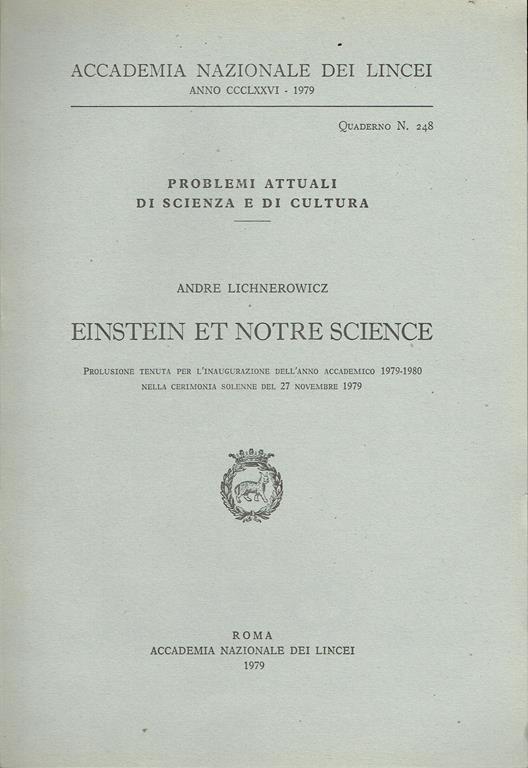 Einstein et notre science : prolusione tenuta per l'inaugurazione dell'anno accademico 1979-1980 nella cerimonia solenne del 27 novembre 1979 - Andre Lichnerowicz - copertina