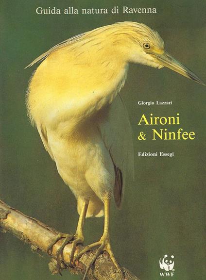 Aironi & ninfee : guida alla natura di Ravenna - copertina