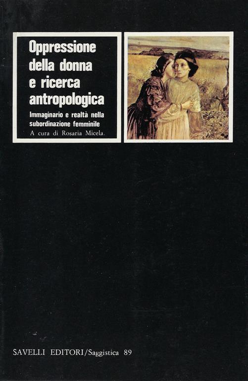 Oppressione della donna e ricerca antropologica : immaginario e realtà nella subordinazione femminile - copertina