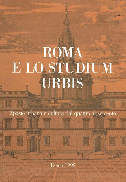 Roma e lo Studium Urbis: spazio urbano e cultura dal Quattro al Seicento : atti del Convegno, Roma, 7-10 giugno 1989 - Paolo Cherubini - copertina