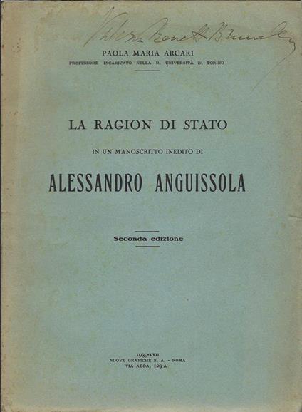 La ragion di stato in un manoscritto inedito di Alessandro Anguissola - Paola M. Arcari - copertina