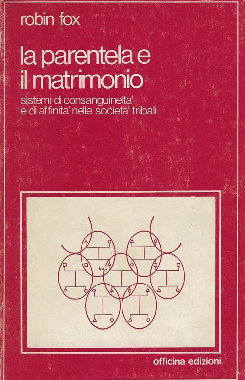 La parentela e il matrimonio : sistemi di consanguineità e di affinità nelle societa tribali - Robin, Fox - copertina