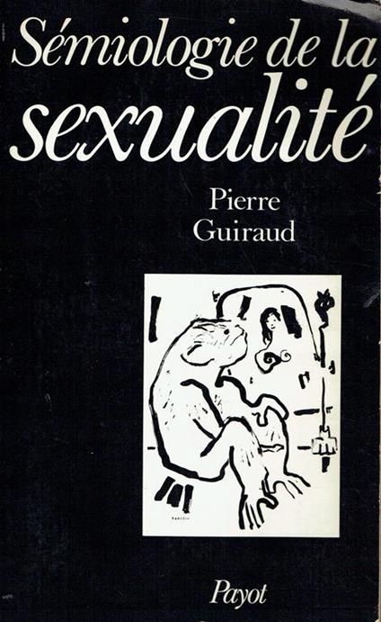 Semiologie de la sexualite : essai de glosso-analyse - Pierre Guiraud - copertina