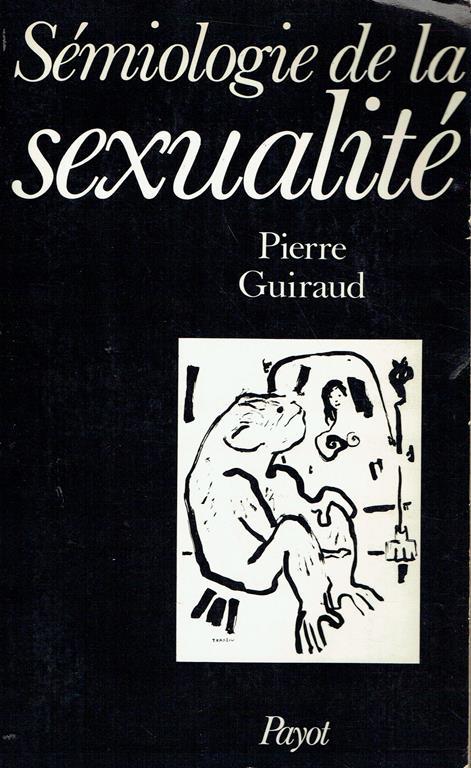 Semiologie de la sexualite : essai de glosso-analyse - Pierre Guiraud - copertina