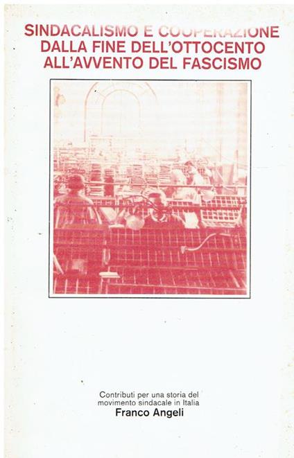 Sindacalismo e cooperazione dalla fine dell'Ottocento all'avvento del fascismo - Luigi Trezzi - copertina