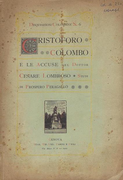 Cristoforo Colombo e le accuse del dottor Cesare Lombroso : studi di Prospero Peragallo - Prospero Peragallo - copertina