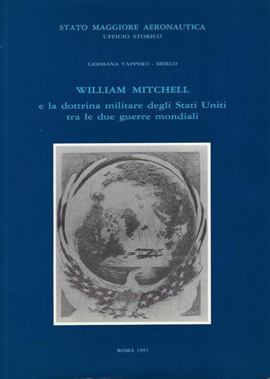 William Mitchell e la dottrina militare degli Stati Uniti tra le due guerre mondiali - Germana Tappero-Merlo - copertina