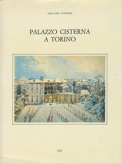 Palazzo Cisterna a Torino - Amilcare Cicotero - copertina