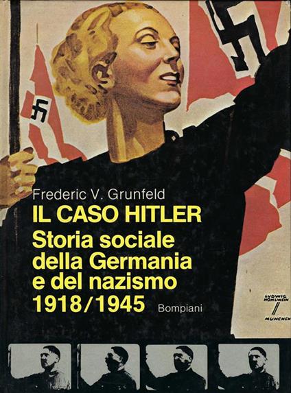 Il caso Hitler : la storia sociale della Germania e del nazismo,1918-1945 - Frederic V. Grunfeld - copertina