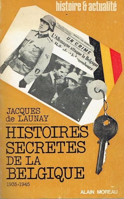 Histoires secrètes de Belgique de 1935 à 1945 - Jacques de Launay - copertina