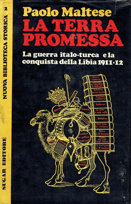 La terra promessa : la guerra italo-turca e la conquista della Libia, 1911-1912 - Paolo Maltese - copertina