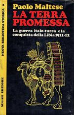 La terra promessa : la guerra italo-turca e la conquista della Libia, 1911-1912