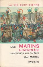 La vie quotidienne des marins au Moyen Age : des Vikings aux galères