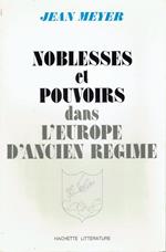 Noblesses et pouvoirs dans l'Europe d'Ancien Régime