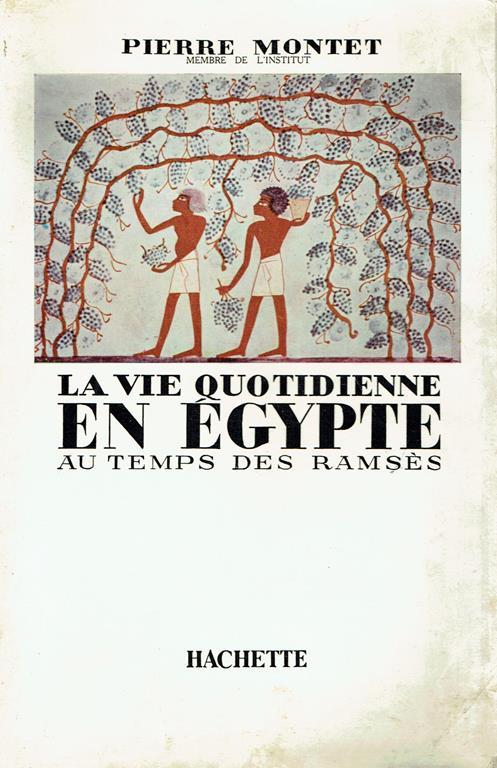La vie quotidienne en Égypte au temps des Ramsès : (13., 12. siècle avant J. C.) - Pierre Montet - copertina