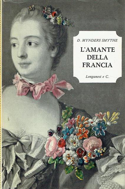 L' amante della Francia : la Pompadour - David Mynders Smythe - copertina