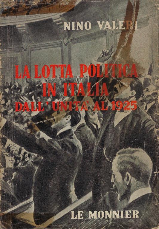 La lotta politica in Italia : dall'Unità al 1925, idee e documenti - Nino Valeri - copertina
