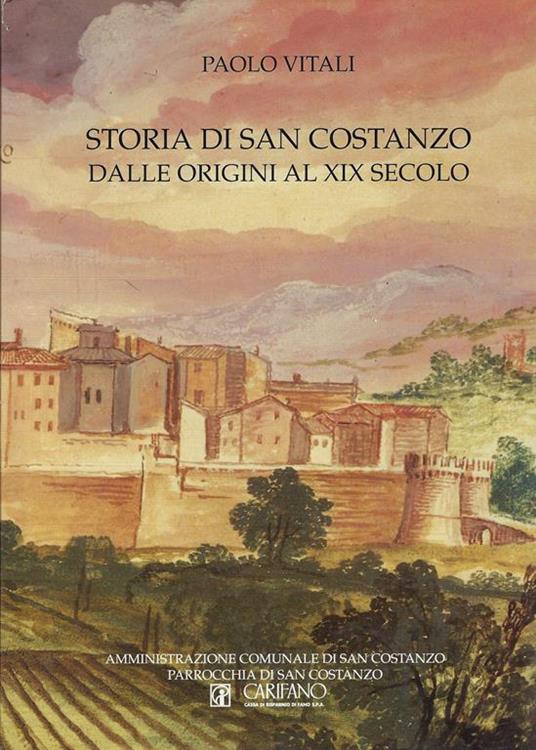 Storia di San Costanzo dalle origini al 19. secolo - Paolo Vitali - copertina