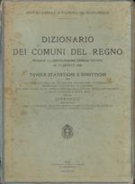 Dizionario dei comuni del Regno secondo la circoscrizione amministrativa al 15 agosto 1929 : e tavole statistiche e sinottiche delle circoscrizioni militari, giudiziarie, scolastiche, ecclesiastiche, minerarie, industriali, finanziarie, del Genio civ