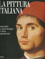La pittura italiana. I maestri di ogni tempo e i loro capolavori