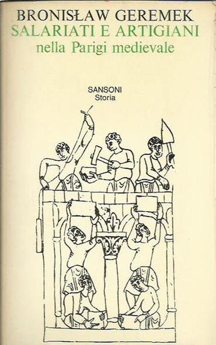 Salariati E Artigiani Nella Parigi Medievale. Secoli Xiii-Xv - Bronislaw Geremek - copertina