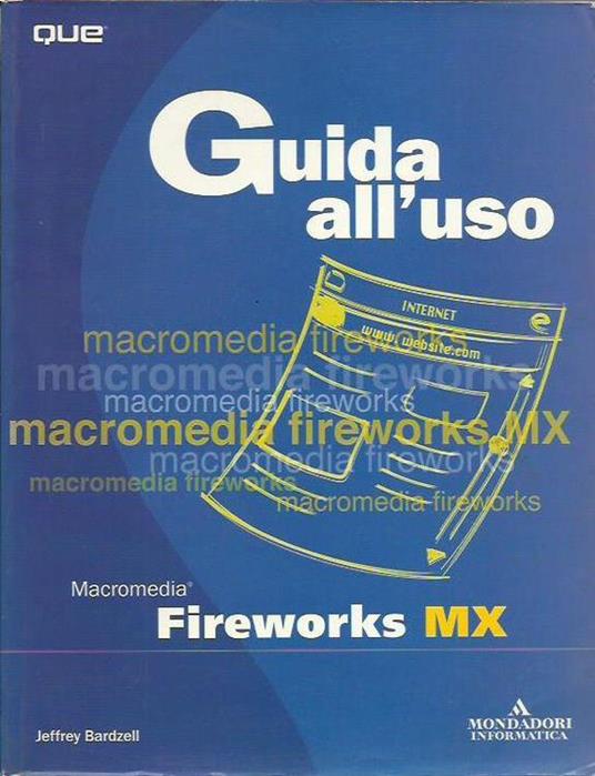 Fireworks MX. Guida all'uso. Con CD-ROM - Jeffrey Bardzell - copertina
