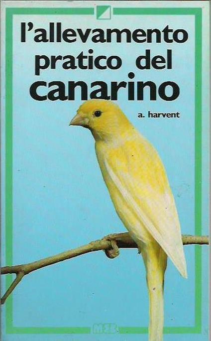 L' allevamento pratico del canarino - A. Harvent - copertina
