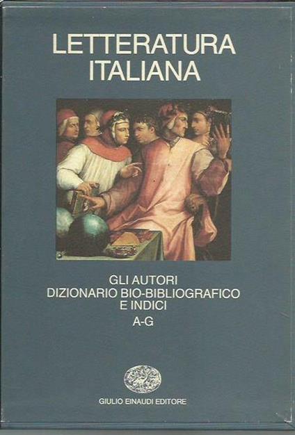 Letteratura Italiana - Gli autori. Dizionario Bio-bibliografico e indici A-G - copertina