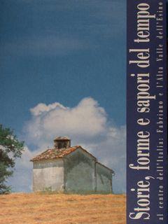 Storie, forme e sapori del tempo al centro dell'Italia: Fabriano e l'alta Valle dell'Esino - copertina