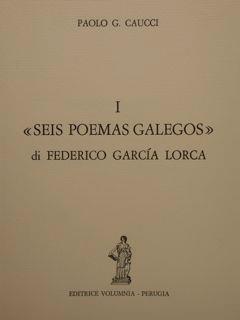 I Seis Poemas Galegos Di Federico Garcia Lorca - Paolo Caucci von Saucken - copertina