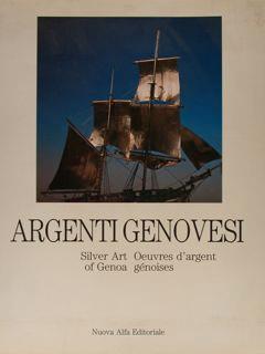 Argenti Genovesi, Silver Art Of Genoa Oeuvres D'Argent Génoises - Franco Boggero - copertina