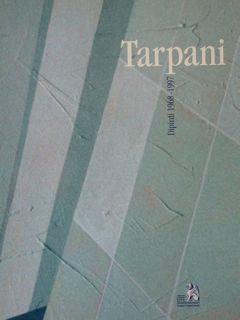 Raffaele Tarpani. Dipinti 1968-1997. Bastia Umbra, 23 Febbraio - 9 Marzo 1997 - M. Duranti - copertina