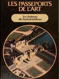 Le chateau de Fontainebleau. Les Passeports de l'art - Clement Mesdon - copertina