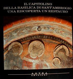 Il Capitolino della Basilica di Sant'Ambrogio. Una riscoperta un restauro - copertina